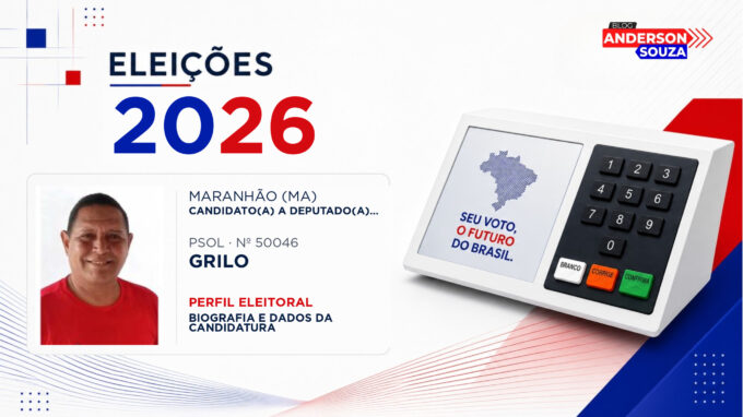 Grilo — Eleições 2026: quem é Grilo, candidato(a) a deputado(a) estadual no Maranhão