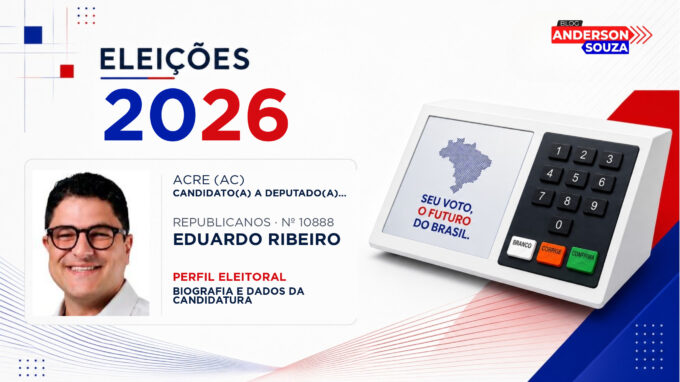 Eduardo Ribeiro — Eleições 2026: quem é Eduardo Ribeiro, candidato(a) a deputado(a) estadual no Acre