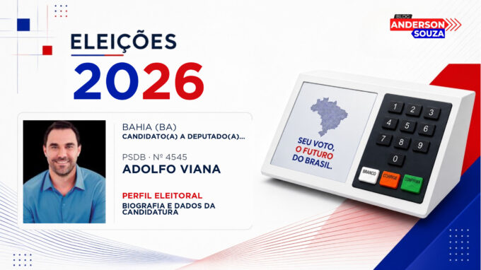 Adolfo Viana — Eleições 2026: quem é Adolfo Viana, candidato(a) a deputado(a) federal pela Bahia
