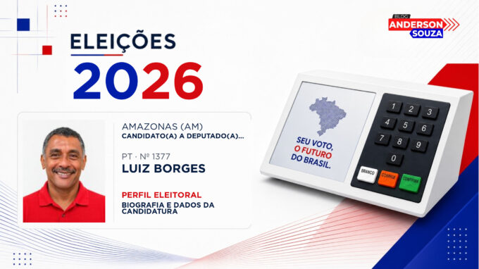 Luiz Borges — Eleições 2026: quem é Luiz Borges, candidato(a) a deputado(a) federal pelo Amazonas