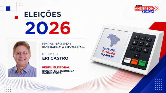 Eri Castro — Eleições 2026: quem é Eri Castro, candidato(a) a deputado(a) federal pelo Maranhão