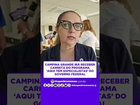 Campina Grande irá receber carreta do programa “Aqui Tem Especialistas” do Governo Federal